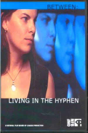 Постер: Between: Living in the Hyphen
