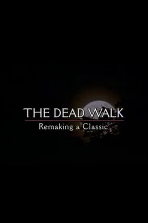 Постер: The Dead Walk: Remaking a Classic