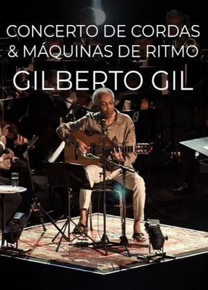 Постер: Gilberto Gil - Concerto de Cordas & Máquinas de Ritmo