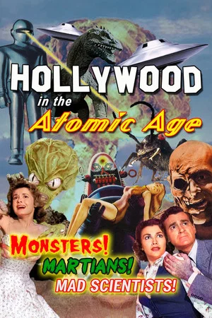 Постер: Hollywood in the Atomic Age: Monsters! Martians! Mad Scientists!