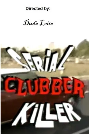 Постер: Serial Clubber Killer