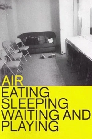 Постер: Air: Eating, Sleeping, Waiting and Playing