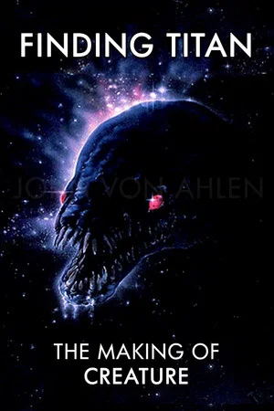 Постер: Finding Titan: The Making of Creature
