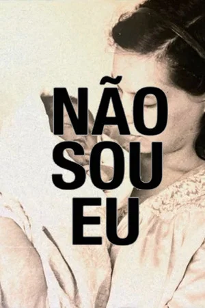 Постер: Não Sou Eu