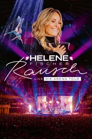 Постер: Helene Fischer - Rausch Live - Die Arena Tour