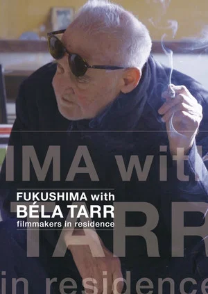 Постер: FUKUSHIMA with BÉLA TARR
