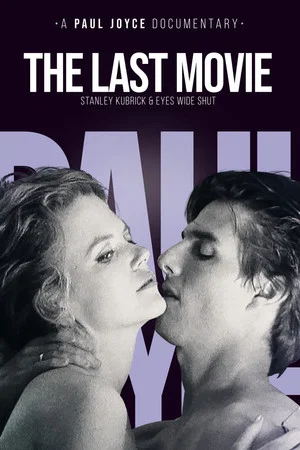 Постер: The Last Movie: Stanley Kubrick and 'Eyes Wide Shut'