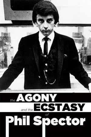 Постер: The Agony and Ecstasy of Phil Spector