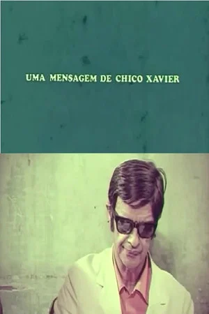 Постер: Uma Mensagem de Chico Xavier