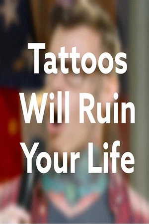 Постер: Shayne Smith: Tattoos Will Ruin Your Life