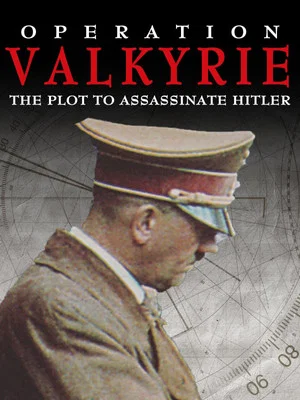 Постер: Operation Valkyrie: The Plot to Assassinate Hitler