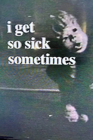 Постер: I Get So Sick Sometimes