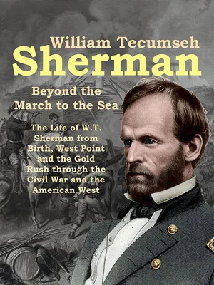 Постер: William Tecumseh Sherman: Beyond the March to the Sea