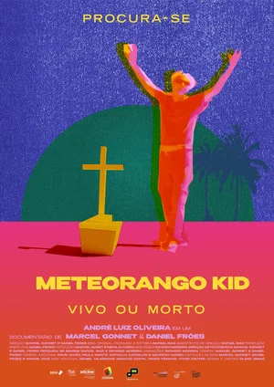 Постер: Procura-se Meteorango Kid: Vivo ou Morto