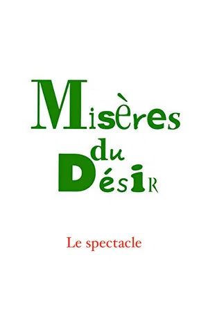 Постер: Misères du désir – le spectacle