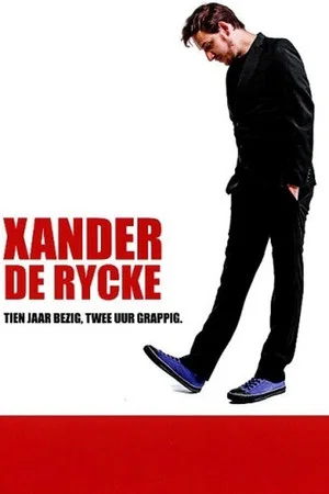Постер: Xander De Rycke: Tien jaar bezig, twee uur grappig