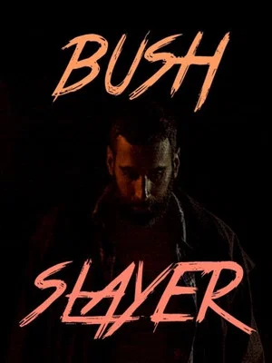 Постер: Bush Slayer