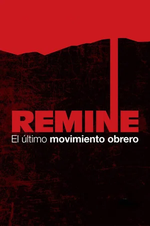 Постер: Remine, el último movimiento obrero