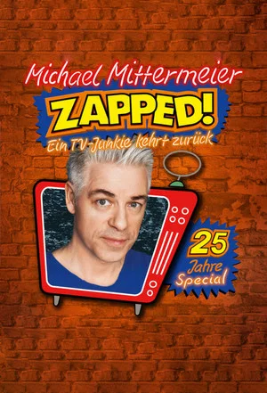 Постер: Michael Mittermeier - ZAPPED! Ein TV-Junkie kehrt zurück