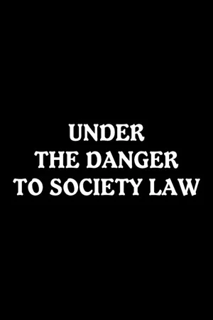 Постер: Under the Danger to Society Law