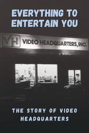 Постер: Everything to Entertain You: The Story of Video Headquarters
