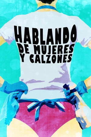 Постер: Hablando de mujeres y calzones