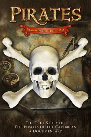 Постер: Pirates: Dead Men Tell Their Tales - The True Story of the Pirates of the Caribbean, A Documentary