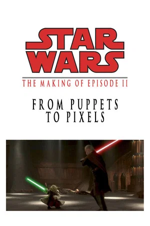 Постер: From Puppets to Pixels: The Making of Star Wars Episode II