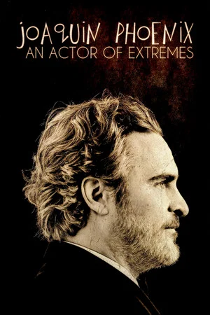 Постер: Joaquin Phoenix: An Actor of Extremes