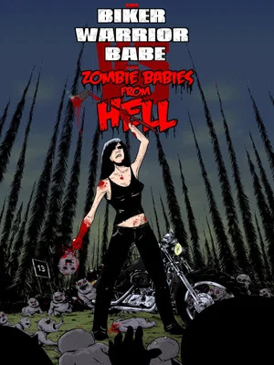 Постер: The Biker Warrior Babe vs. The Zombie Babies From Hell