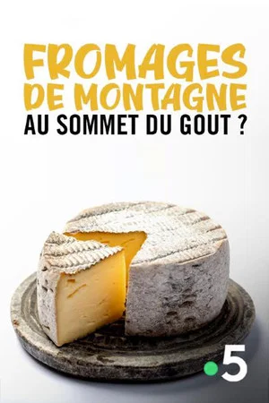 Постер: Fromages de montagne, au sommet du gout ?