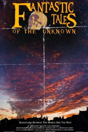 Постер: Fantastic Tales Of The Unknown: The Movie