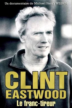 Постер: Clint Eastwood, le franc-tireur