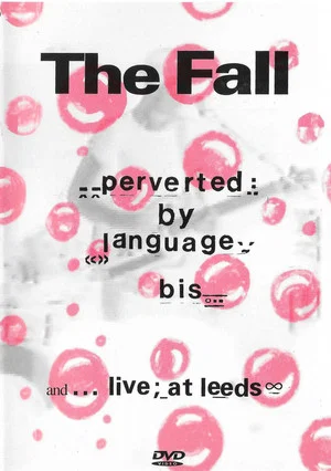 Постер: The Fall: Perverted By Language/ Bis + Live at Leeds