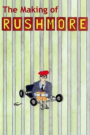 Постер: The Making of 'Rushmore'