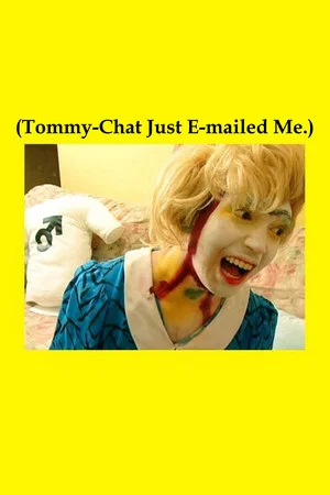 Постер: (Tommy-Chat Just E-mailed Me.)