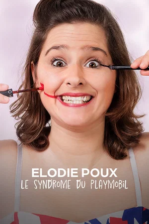 Постер: Élodie Poux : Le syndrome du Playmobil
