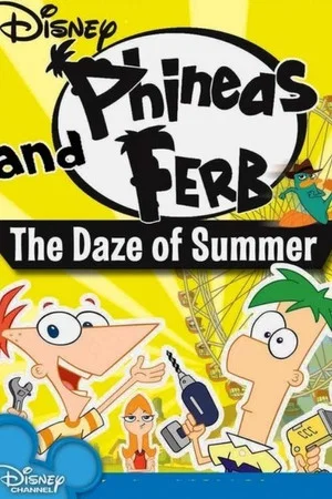 Постер: Phineas and Ferb: The Daze of Summer