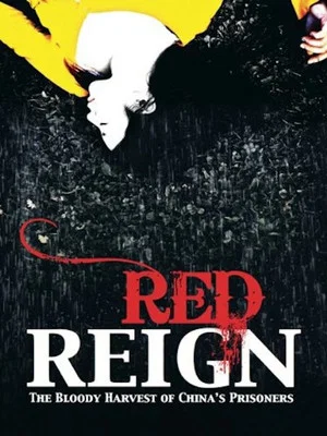 Постер: Red Reign: The Bloody Harvest of China's Prisoners