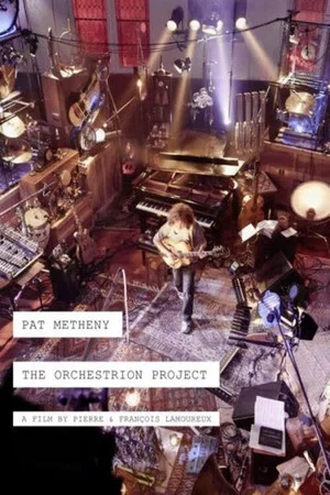 Постер: Pat Metheny -The Making Of The Orchestrion Project