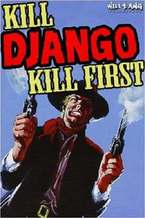 Постер: Kill Django...Kill First