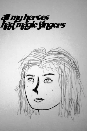 Постер: All My Heroes Had Magic Fingers