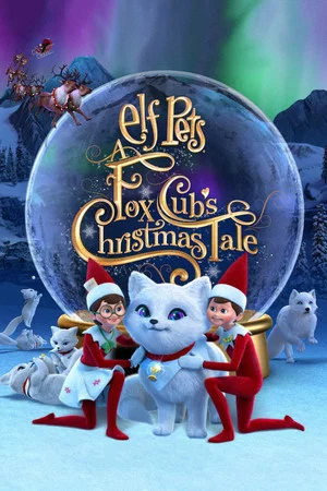 Постер: Elf Pets: A Fox Cub's Christmas Tale