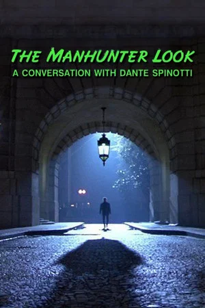Постер: The 'Manhunter' Look: A Conversation with Dante Spinotti