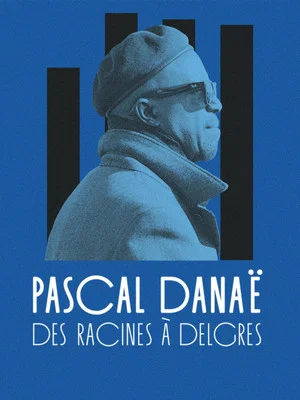Постер: Pascal Danaë, des racines à Delgres