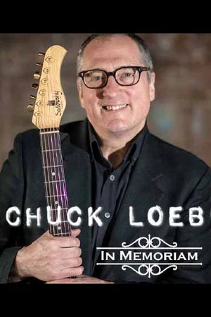 Постер: Chuck Loeb: In Memoriam