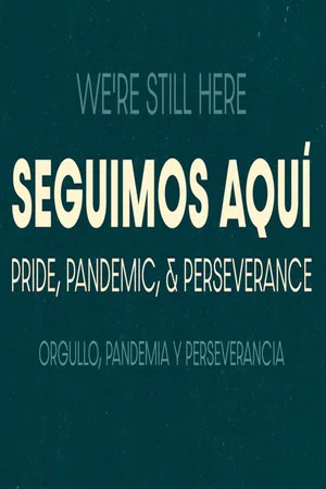 Постер: Seguimos Aquí: Pride, Pandemic, and Perseverance