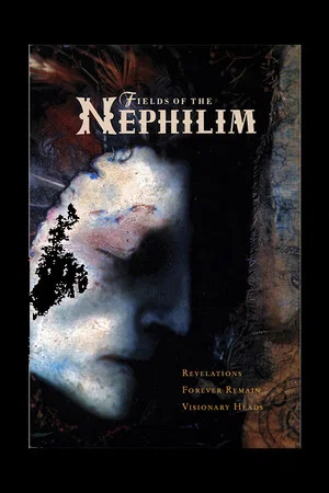 Постер: Fields of the Nephilim: Revelations + Forever Remain + Visionary Heads