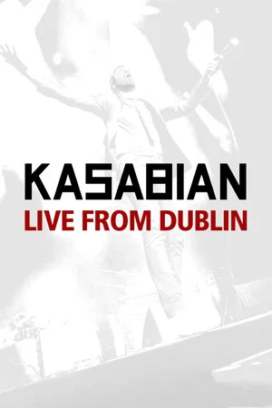 Постер: Kasabian: Live from Dublin