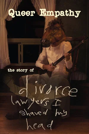 Постер: Queer Empathy: The Story of Divorce Lawyers I Shaved My Head
